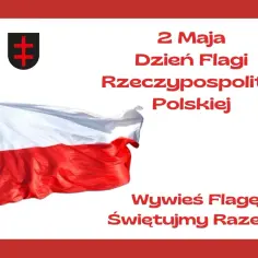 2 Maja, Dzień Flagi RP. Biało-czerwona flaga powiewa na wietrze. Wywieś flagę i świętujmy razem!