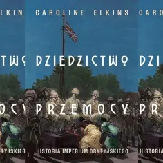 Ilustracja przedstawia scenę z czasów kolonialnych, gdzie brytyjscy żołnierze w hełmach obserwują tubylców. Tytuł "Dziedzictwo Przemocy" nawiązuje do historii imperium brytyjskiego.