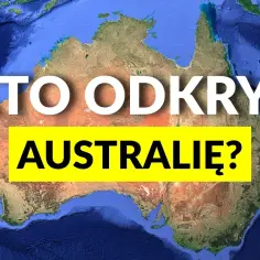Kto odkrył Australię? Prawda o pierwszych Europejczykach i ich wyprawach